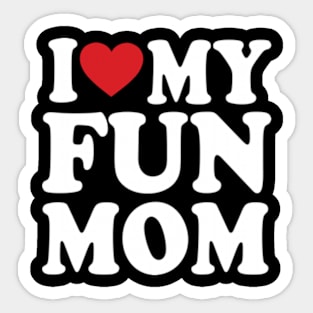 I love my mom heart mother's day I love my fun mom Sticker